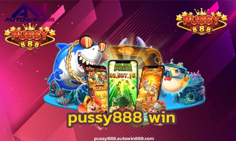 pussy888 win สล็อตออนไลน์ เกมยิงปลา สล็อตออนไลน์ FREE 2022